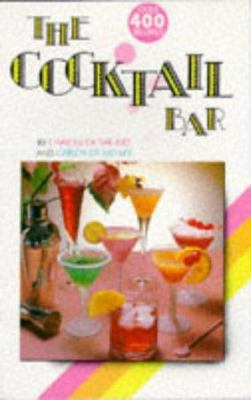 The Cocktail Bar : A Collection of Four Hundred Recipes