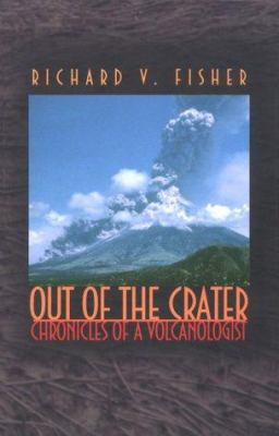 Out of the Crater : Chronicles of a Volcanologist