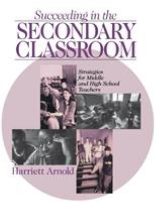 Succeeding in the Secondary Classroom : Strategies for Middle and High School Teachers
