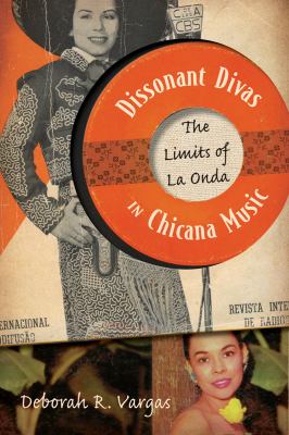 Dissonant Divas in Chicana Music : The Limits of la Onda