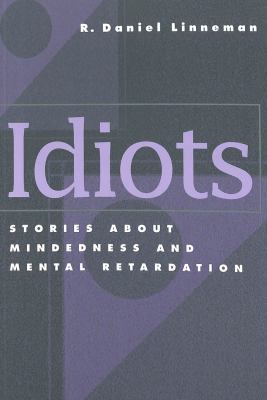 Idiots : Stories about Mindedness and Mental Retardation