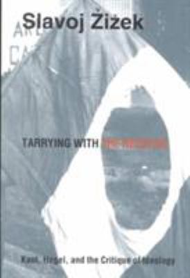 Tarrying with the Negative : Kant, Hegel, and the Critique of Ideology