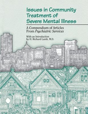 Issues in Community Treatment of Severe Mental Illness : A Compendium of Articles from Psychiatric Services