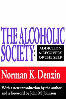 The Alcoholic Society : Addiction and Recovery of the Self