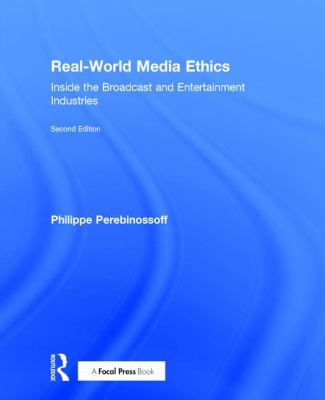 Real-World Media Ethics : Inside the Broadcast and Entertainment Industries