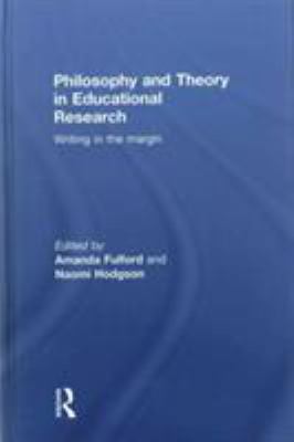 Philosophy and Theory in Educational Research : Writing in the Margin