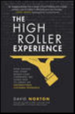 The High Roller Experience: How Caesars and Other World-Class Companies Are Using Data to Create an Unforgettable Customer Experience