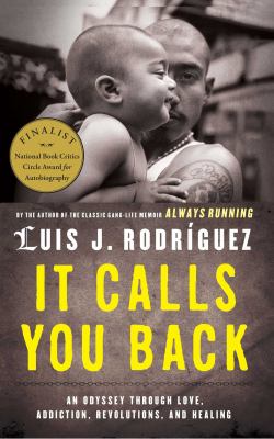 It Calls You Back : An Odyssey Through Love, Addiction, Revolutions, and Healing