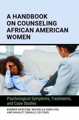 A Handbook on Counseling African American Women : Psychological Symptoms, Treatments, and Case Studies
