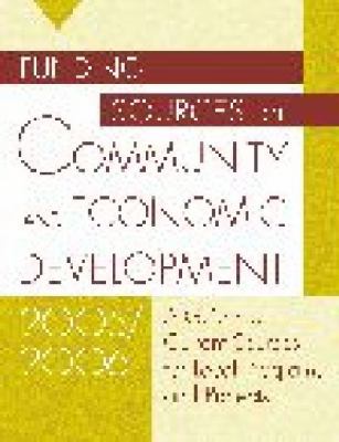 Funding Sources for Community and Economic Development : A Guide to Current Sources for Local Programs and Projects