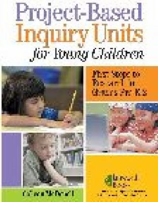 Project-Based Inquiry Units for Young Children : First Steps to Research for Grades Pre-K-2