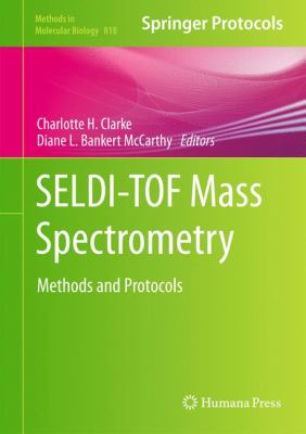 SELDI-TOF Mass Spectrometry : Methods and Protocols