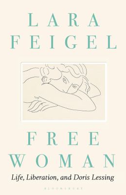 Free Woman : Life, Liberation and Doris Lessing