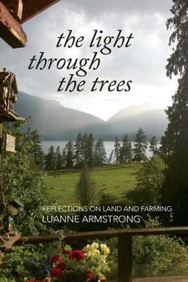 The Light Through the Trees : Reflections on Land and Farming