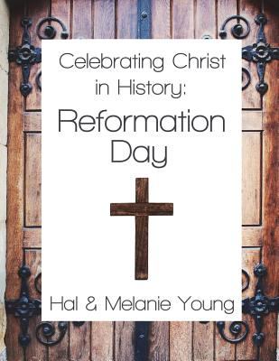 Celebrating Christ in History : Reformation Day