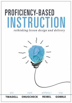 Proficiency-Based Instruction : Rethinking Lesson Design and Delivery