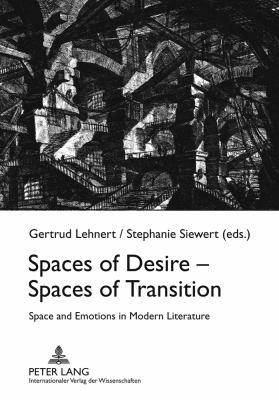 Spaces of Desire - Spaces of Transition : Space and Emotions in Modern Literature