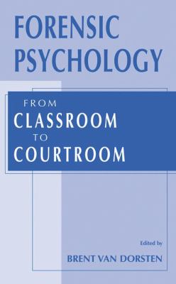Forensic Psychology : From Classroom to Courtroom