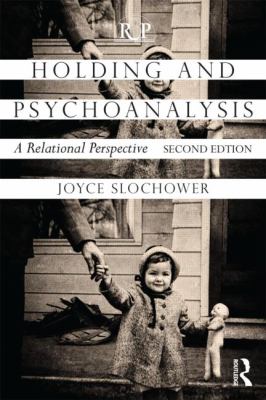 Holding and Psychoanalysis, 2nd Edition : A Relational Perspective