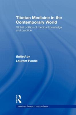 Tibetan Medicine in the Contemporary World : Global Politics of Medical Knowledge and Practice