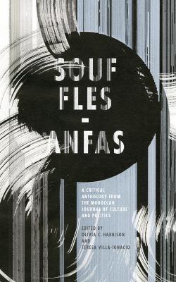 Souffles-Anfas : A Critical Anthology from the Moroccan Journal of Culture and Politics