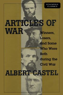 Articles of War : Winners, Losers, (and Some Who Were Both) During the Civil War