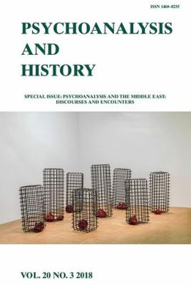 Psychoanalysis and the Middle East: Discourses and Encounters : Psychoanalysis and History Volume 20, Issue 3