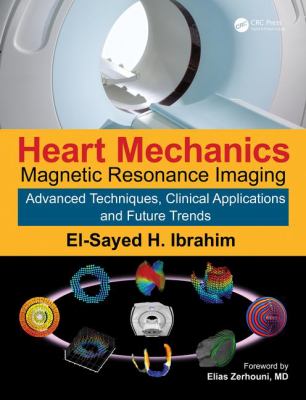 Heart Mechanics : Magnetic Resonance Imaging - Advanced Techniques, Clinical Applications and Future Trends