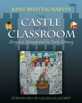 The Castle in the Classroom : Story As a Springboard for Early Literacy
