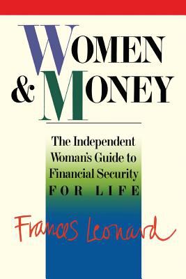 Women and Money : The Independent Woman's Guide to Financial Security for Life