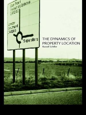 The Dynamics of Property Location : Value and the Factors Which Drive the Location of Shops, Offices and Other Land Uses