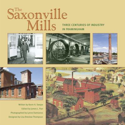 The Saxonville Mills : Three Centuries of Industry in Framingham
