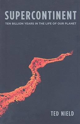 Supercontinent : Ten Billion Years in the Life of Our Planet