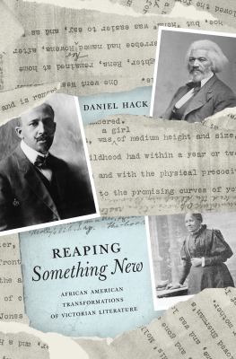 Reaping Something New : African American Transformations of Victorian Literature