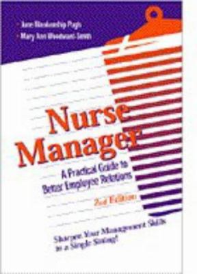 Nurse Manager : A Practical Guide to Better Employee Relations