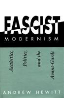 Fascist Modernism : Aesthetics, Politics, and the Avant-Garde