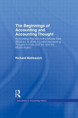 The Beginnings of Accounting and Accounting Thought : Accounting Practice in the Middle East (8000 B. C. to 2000 B. C.) and Accounting Thought in India (300 B. C. and the Middle Ages)