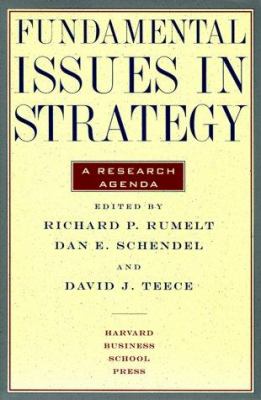 Fundamental Issues in Strategy : A Research Agenda