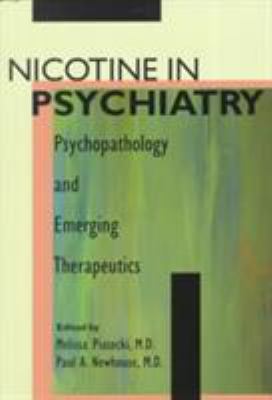 Nicotine in Psychiatry : Psychopathology and Emerging Therapeutics