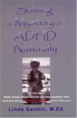 Solving the Mystery of ADHD--Naturally