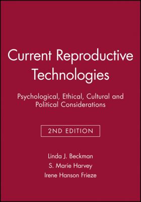 Current Reproductive Technologies : Psychological, Ethical, Cultural and Political Considerations