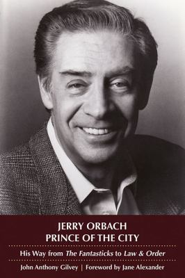 Jerry Orbach, Prince of the City : His Way from the Fantasticks to Law and Order
