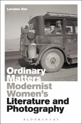 Ordinary Matters : Modernist Women's Literature and Photography