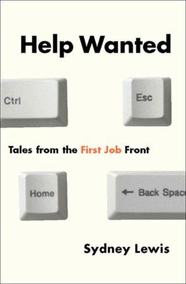 Help Wanted : Tales from the First Job Front