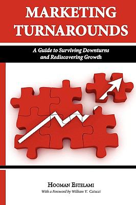 Marketing Turnaround : A Guide to Surviving Downturns and Rediscovering Growth