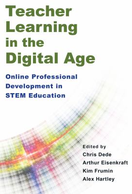 Teacher Learning in the Digital Age : Online Professional Development in STEM Education