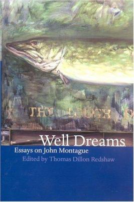 Well Dreams : Essays on John Montague