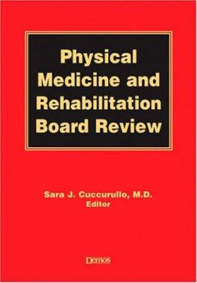 Physical Medicine and Rehabilitation Board Review