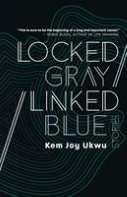 Locked Gray / Linked Blue : Stories