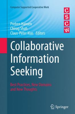 Collaborative Information Seeking : Best Practices, New Domains and New Thoughts